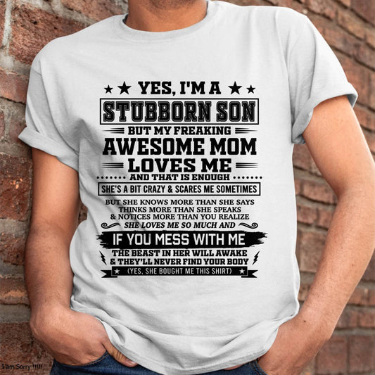 "I'M A STUBBORN SON BUT I HAVE A FREAKING AWESOME MOM - SHE'S LOVE ME SO MUCH"  – GIFT FROM MOM TO SON – TIEN00 (SKU2606-80-00)
