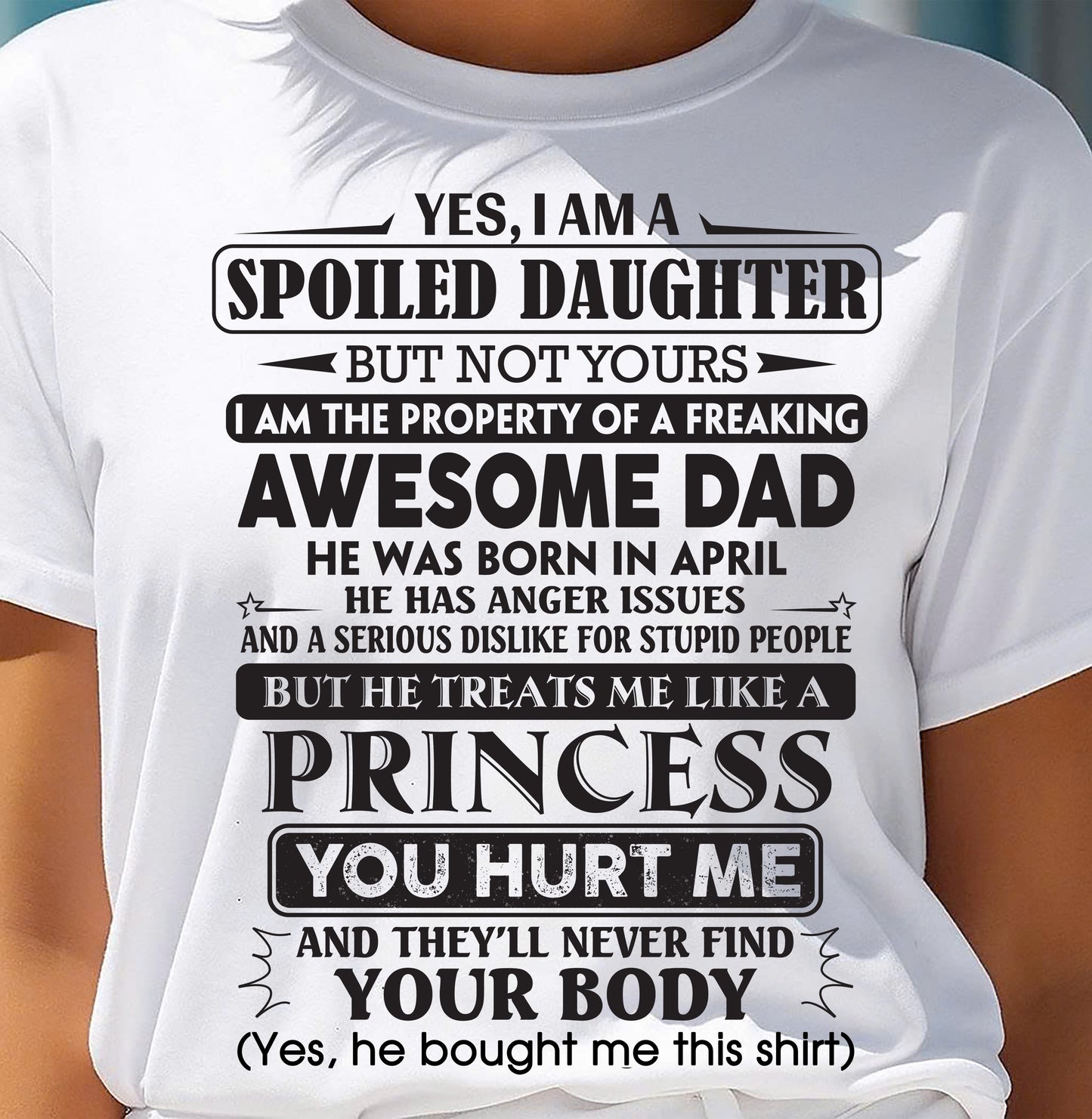 April – Yes, I Am A Spoiled Daughter – Gift For Daughter From Dad – DOAN04 (SKU12-267-04)