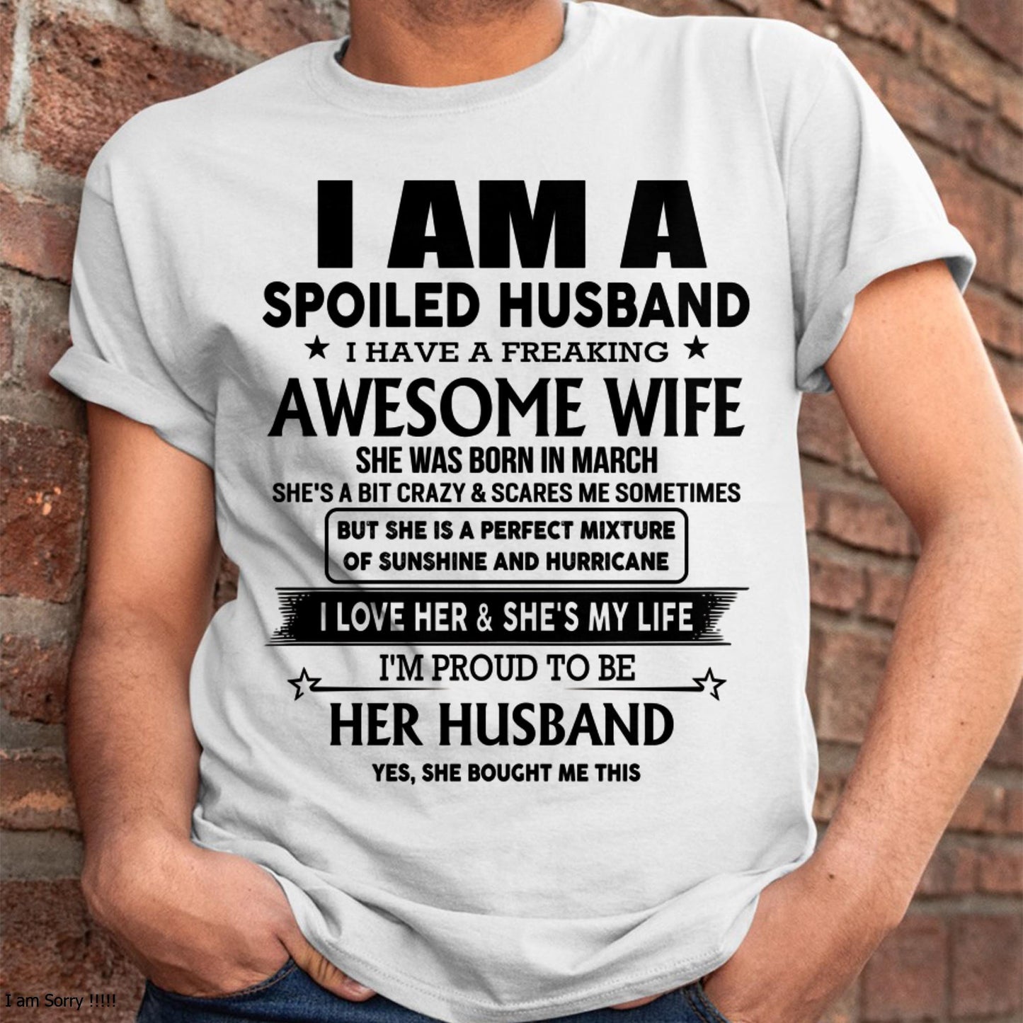 March - I Am A Spoiled Husband I Have A Freaking Awesome Wife - Gift For Husband From Wife - TIEN03 (SKU-HUS-TS-03)