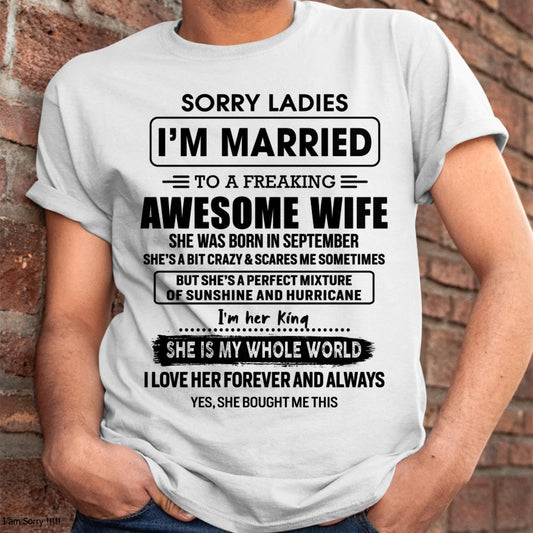 September - Sorry Ladies I Am Married To A Freaking Awesome Wife - Gift For Husband From Wife - TIEN09 (SKU-TWIFE-09)