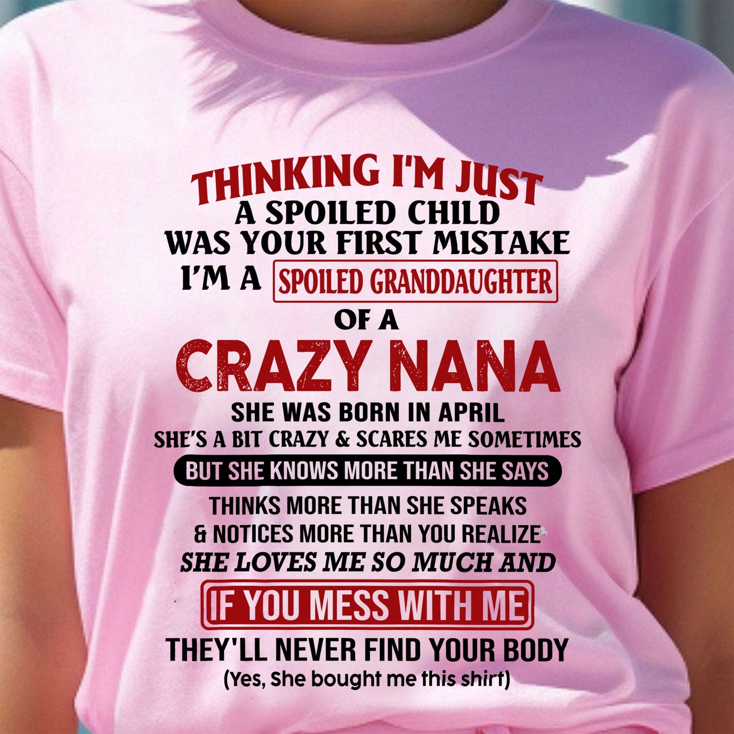 SPOILED GRANDDAUGHTER OF A CRAZY NANA T-SHIRT April Edition – From grandma to granddaughter - TIEN04 (SKU07-129-04)