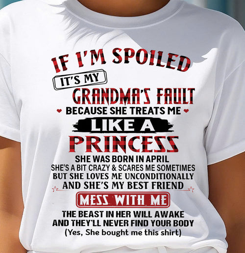 April – If I’m Spoiled, It’s My Grandma’s Fault – Gift For Grandson And Granddaughter From Grandma – DOAN04 (SKU07-92-04)