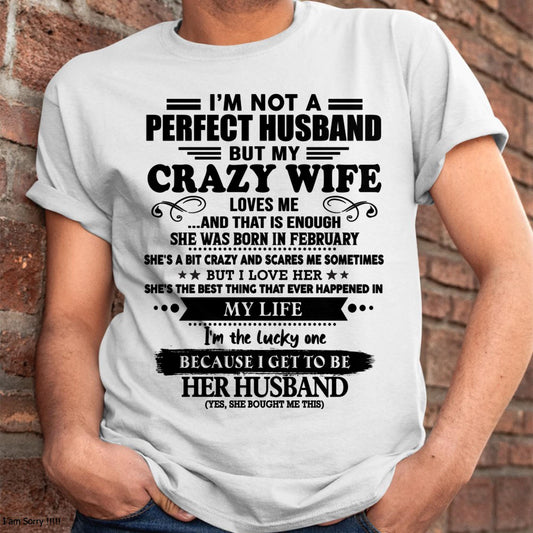 February - I Am Not A Perfect Husband But My Crazy Wife Love Me And That Is Enough - Gift For Husband From Wife - DOAN02 (SKU-QHUSBAND-02)