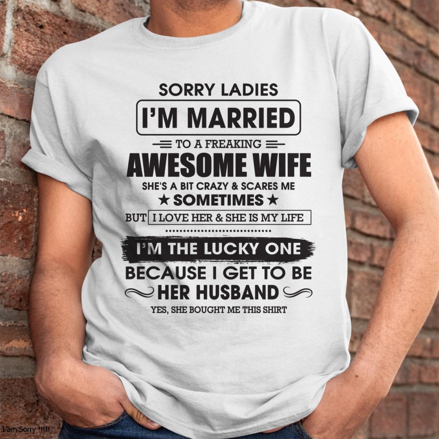 Sorry Ladies I'm Married To A Freaking Awesome Wife - Gift For Husband From Wife - TIEN00 (SKU06-45-00)