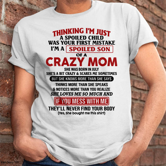 I Am Spoiled Son Of A Crazy Mom - Gift for Son From Mom - DOAN07 (SKUT-MS0608-07)