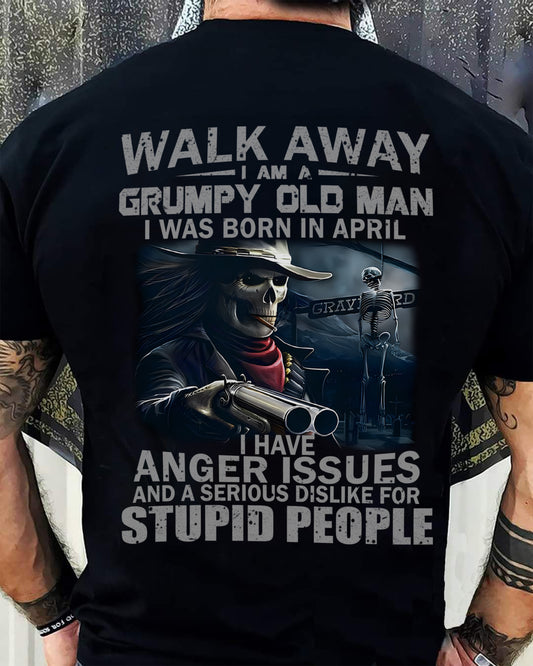 APRIL - WALK AWAY I AM A GRUMPY OLD MAN - T-SHIRT FOR MAN - DOAN04 (SKU08-29-04)