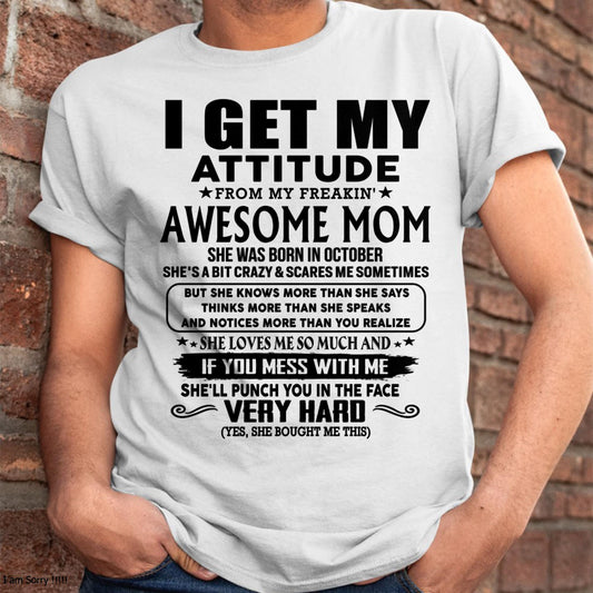 October - Thanks Mom - I GET MY ATTITUDE FROM MY FREAKIN' AWESOME MOM - Gift for Son and Daughter From Mom - TIEN10 (SKU-TMD-CU-10)