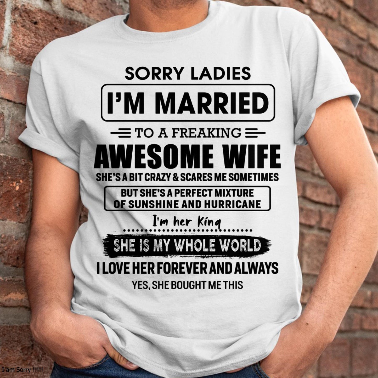 Sorry Ladies I Am Married To A Freaking Awesome Wife - Gift For Husband From Wife - TIEN00 (SKU-TWIFE-00)