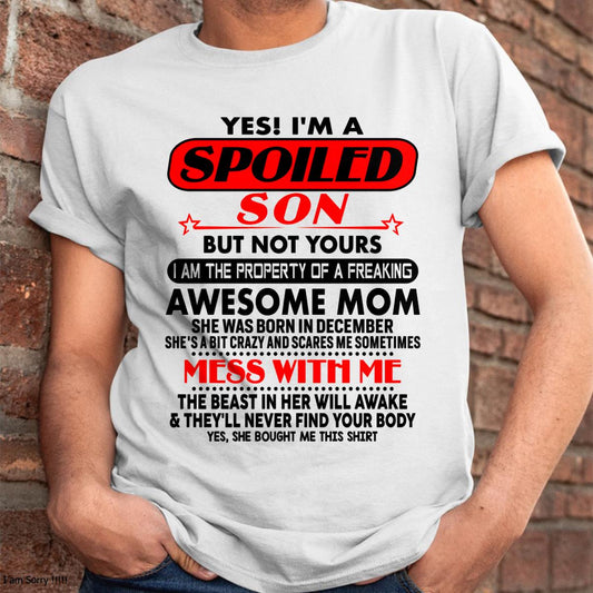 December - I am Spoiled Son - Gift For Son From Mom - DOAN12 - (SKU-T1206MS-12)
