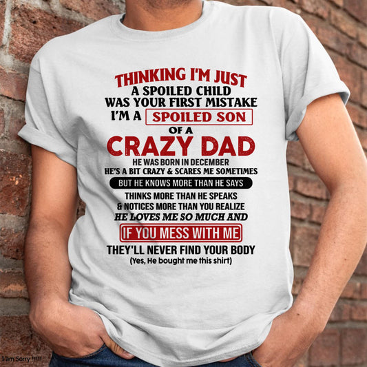 December - I Am Spoiled Son Of A Crazy Dad - Gift for Son From Dad - TIEN12 (SKU-TDS-SPOILED-12)