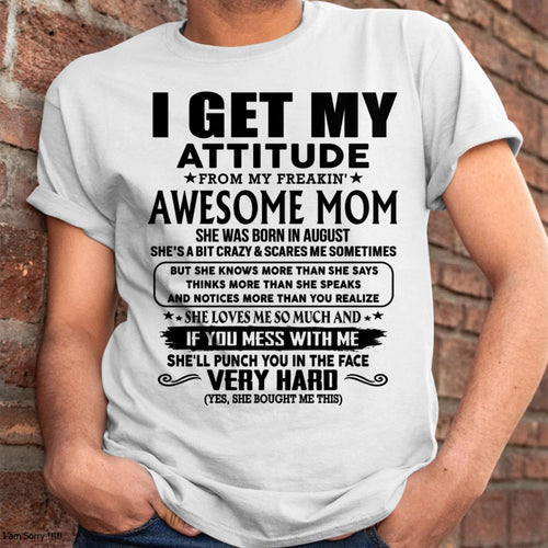 August - Thanks Mom - I GET MY ATTITUDE FROM MY FREAKIN' AWESOME MOM - Gift for Son and Daughter From Mom - DOAN08 (SKU-TMD-CU-08)