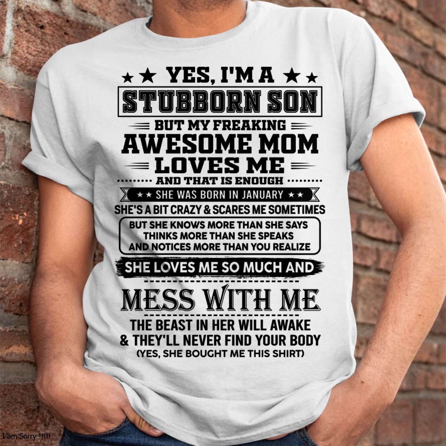 January – "I'm A Stubborn Son But My Freaking Awesome Mom Loves Me" – The Beautiful T - Shirt From Mom – TIEN01 (SKU2606-289-01)