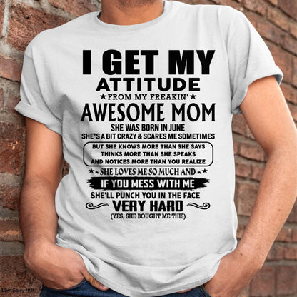 June - Thanks Mom - I GET MY ATTITUDE FROM MY FREAKIN' AWESOME MOM - Gift for Son and Daughter From Mom - TIEN06 (SKU-TMD-CU-06)