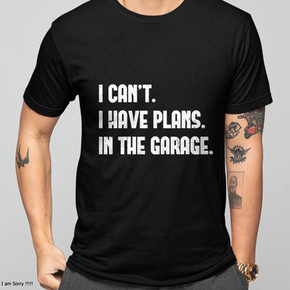 I Can’t. I Have Plans. In The Garage. - Gift For Mechanic - DOAN (SKUM08-D02)