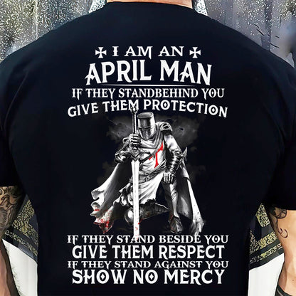 I AM A APRIL MAN IF THEY STAND BEHIND YOU GIVE THEM PROTECTION - T-SHIRT FOR MAN - DOAN04 (SKU07-77-04)