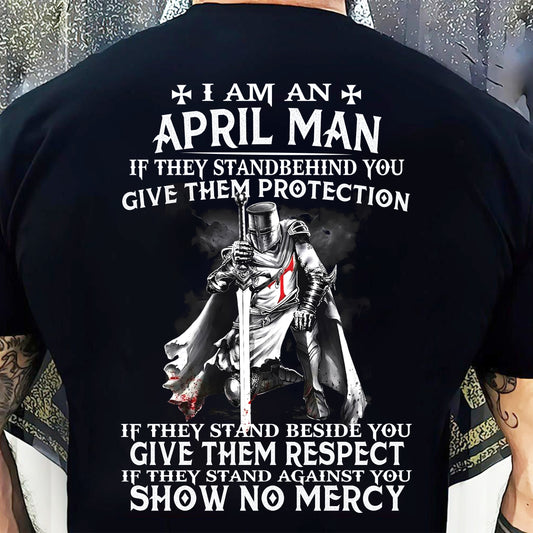 I AM A APRIL MAN IF THEY STAND BEHIND YOU GIVE THEM PROTECTION - T-SHIRT FOR MAN - DOAN04 (SKU07-77-04)