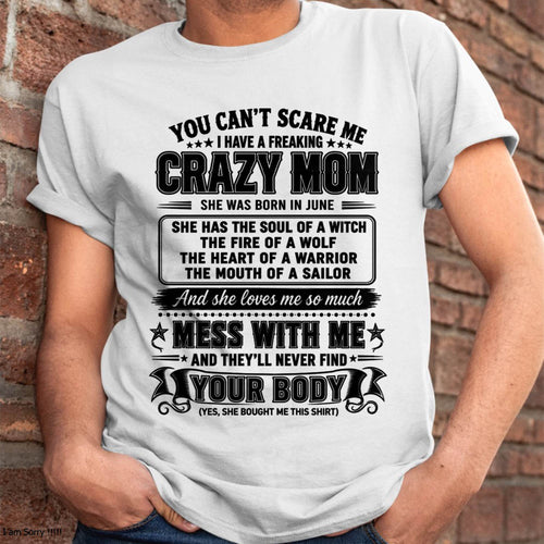 JUNE – "YOU CAN'T SCARE ME - I HAVE A FREAKING CRAZY MOM" – MEANINGFUL GIFT FROM MOM – TIEN06 (SKU2608-144-06)