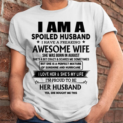 August - I Am A Spoiled Husband I Have A Freaking Awesome Wife - Gift For Husband From Wife - TIEN08 (SKU-HUS-TS-08)