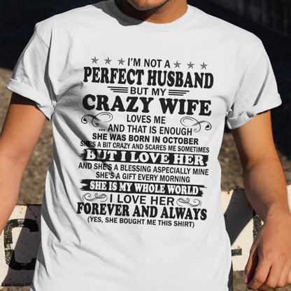 I'm Not A Pefect Husband But My Crazy Wife Loves Me T-Shirt – Birthday Gift From October Wife / Woman - TIEN10 (SKU12-243-10)