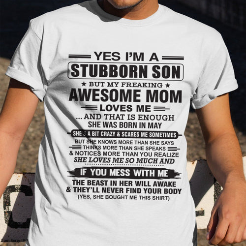 Yes I’m A Stubborn Son T-Shirt – Birthday Gift From May Mom / Woman - TIEN05 (SKU10-145-05)