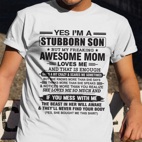 Yes I’m A Stubborn Son T-Shirt – Birthday Gift From Mom / Woman - TIEN00 (SKU10-145-00)