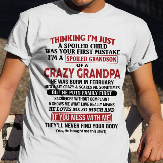 I'm A Spoiled Grandson Of A Crazy Grandpa T-Shirt – Birthday Gift From February Grandpa / Man - TIEN02 (SKU10-05-02)