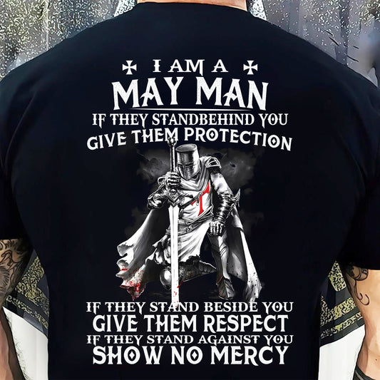 I AM A MAY MAN IF THEY STAND BEHIND YOU GIVE THEM PROTECTION - T-SHIRT FOR MAN - DOAN05 (SKU07-77-05)