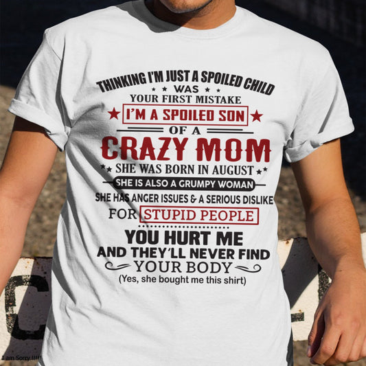 Spoiled Son of a Crazy August Mom Shirt – Birthday Gift from Mom / Woman - TIEN08 (SKU10-174-08)
