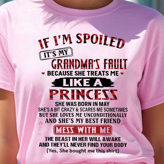 IF I'M SPOILED IT'S MY GRANDMA'S FAULT ♥ BECAUSE SHE TREATS ME ♥ LIKE A PRINCESS - From Grandma for granddaughter - TIEN05 (SKU07-92-05)