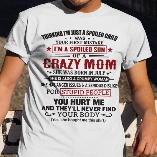 Spoiled Son of a Crazy July Mom Shirt – Birthday Gift from Mom / Woman - TIEN07 (SKU10-174-07)
