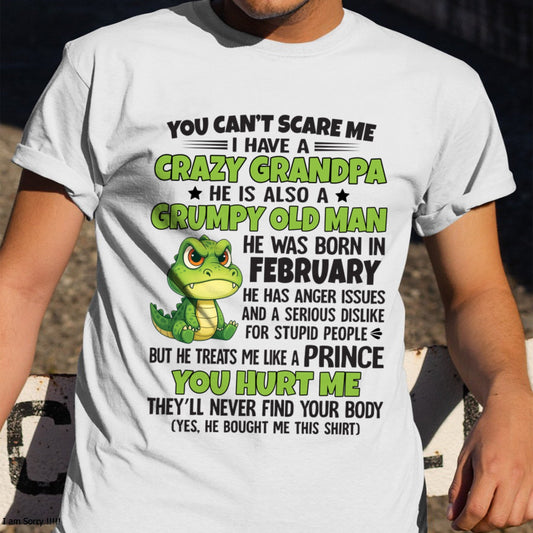 Gift for Grandson TIEN02 - You Can’t Scare Me I Have A Crazy Grandpa T-Shirt - Birthday Gift From February Grandpa / Man - (SKU09-121-02)