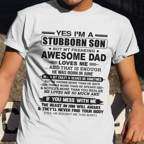 Yes I’m A Stubborn Son T-Shirt – Birthday Gift From June Dad / Man - DOAN06 (SKU10-142-06)