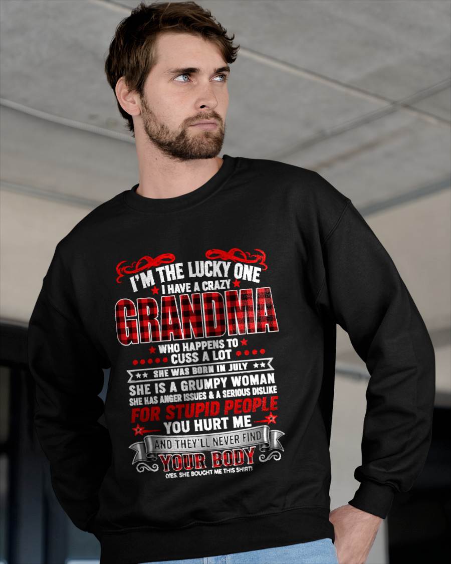 JULY – "I'M THE LUCKY ONE - I HAVE A CRAZY GRANDMA - MESS WITH ME - THEY'LL NEVER FIND YOUR BODY" – T-SHIRT FROM GRANDMA – TIEN07 (SKU2608-51-07)
