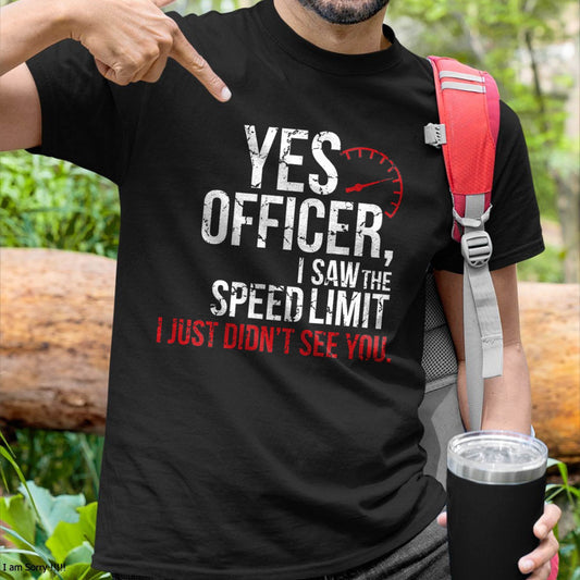 Yes officer, I saw the speed limit, I just didn’t see you - Gift For Mechanic - DOAN (SKUM08-D10)