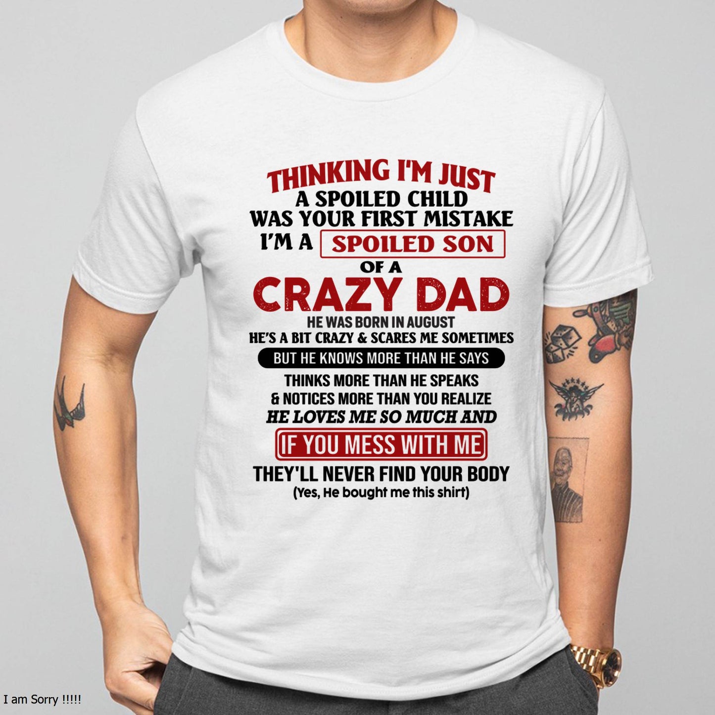 August - I Am Spoiled Son Of A Crazy Dad - Gift for Son From Dad - TIEN08 (SKU-TDS-SPOILED-08)