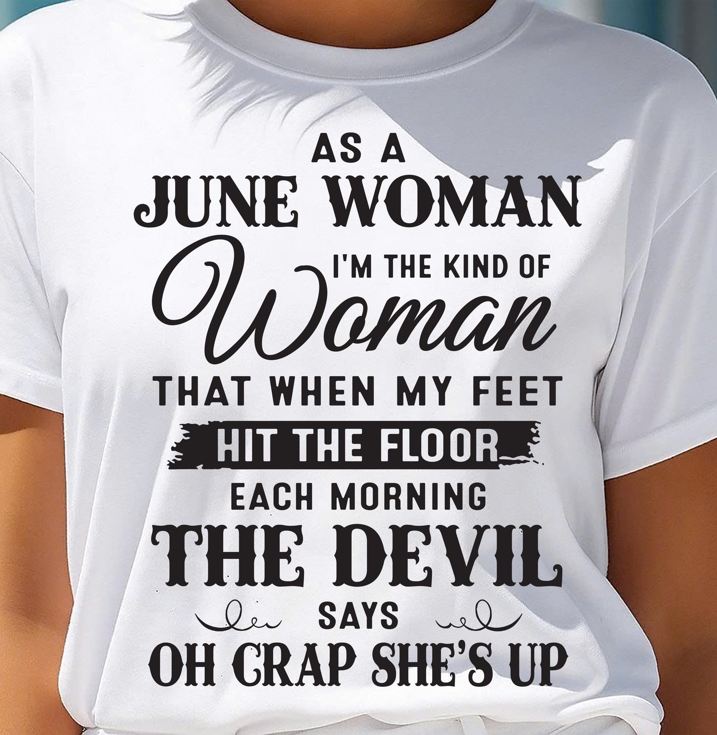 AS A JUNE WOMAN – T-SHIRT FOR WOMAN – DOAN06 (SKU26T-01-36-06)