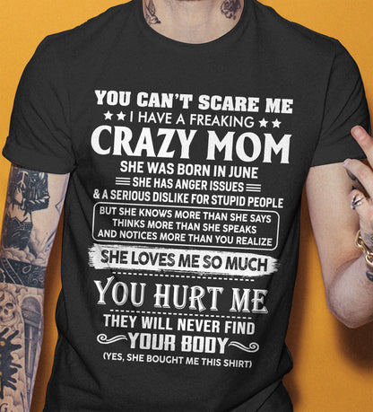 June – You Can’t Scare Me I Have A Freaking Crazy Mom – Gift For Son And Daughter From Mom – DOAN06 (SKU11-11-06)