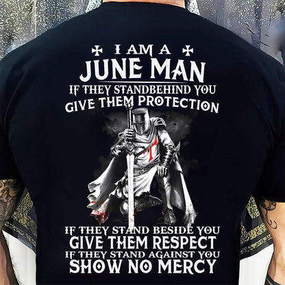 I AM A JUNE MAN IF THEY STAND BEHIND YOU GIVE THEM PROTECTION - T-SHIRT FOR MAN - DOAN06 (SKU07-77-06)