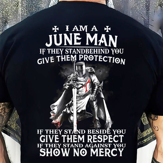 I AM A JUNE MAN IF THEY STAND BEHIND YOU GIVE THEM PROTECTION - T-SHIRT FOR MAN - DOAN06 (SKU07-77-06)