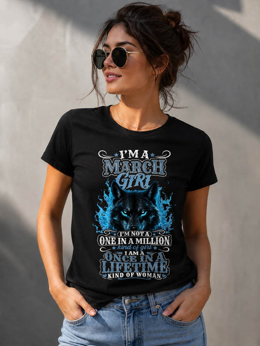 MARCH – "I AM A ONCE IN A LIFETIME KIND OF WOMAN" – T – SHIRT FOR WOMEN – TIEN03 (SKU2607-251-03)