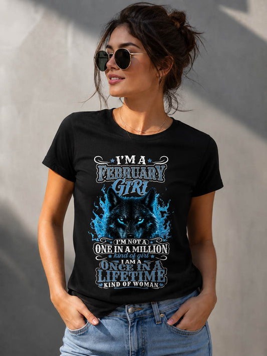 FEBRUARY – "I AM A ONCE IN A LIFETIME KIND OF WOMAN" – T – SHIRT FOR WOMEN – TIEN02 (SKU2607-251-02)