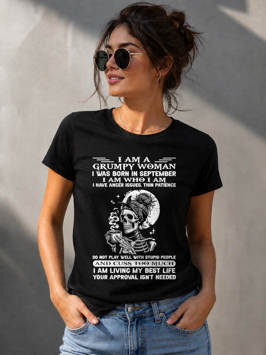 SEPTEMBER – "I AM A GRUMPY WOMEN - I HAVE ANGER ISSUES AND THIN PATIENCE " – T – SHIRT FOR WOMEN – TIEN09 (SKU2607-220-09)