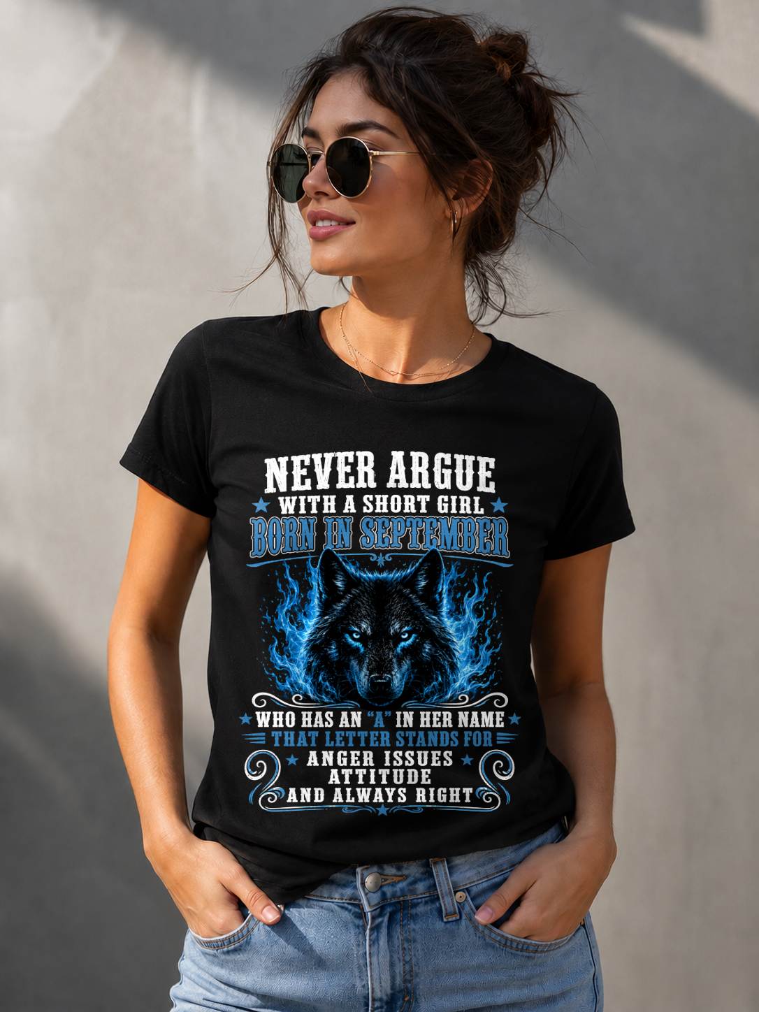SEPTEMBER – "NEVER ARGUE WITH A SHORT GIRL BECAUSE GIRL ALWAYS RIGHT" –  WOLF VERSION –  CUTE T - SHIRT FOR WOMEN – TIEN09 (SKU2608-473-09)