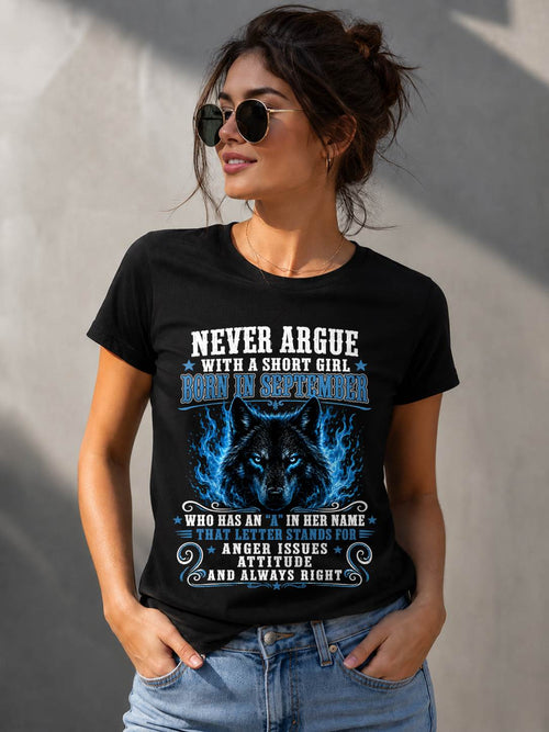 SEPTEMBER – "NEVER ARGUE WITH A SHORT GIRL BECAUSE GIRL ALWAYS RIGHT" –  WOLF VERSION –  CUTE T - SHIRT FOR WOMEN – TIEN09 (SKU2608-473-09)