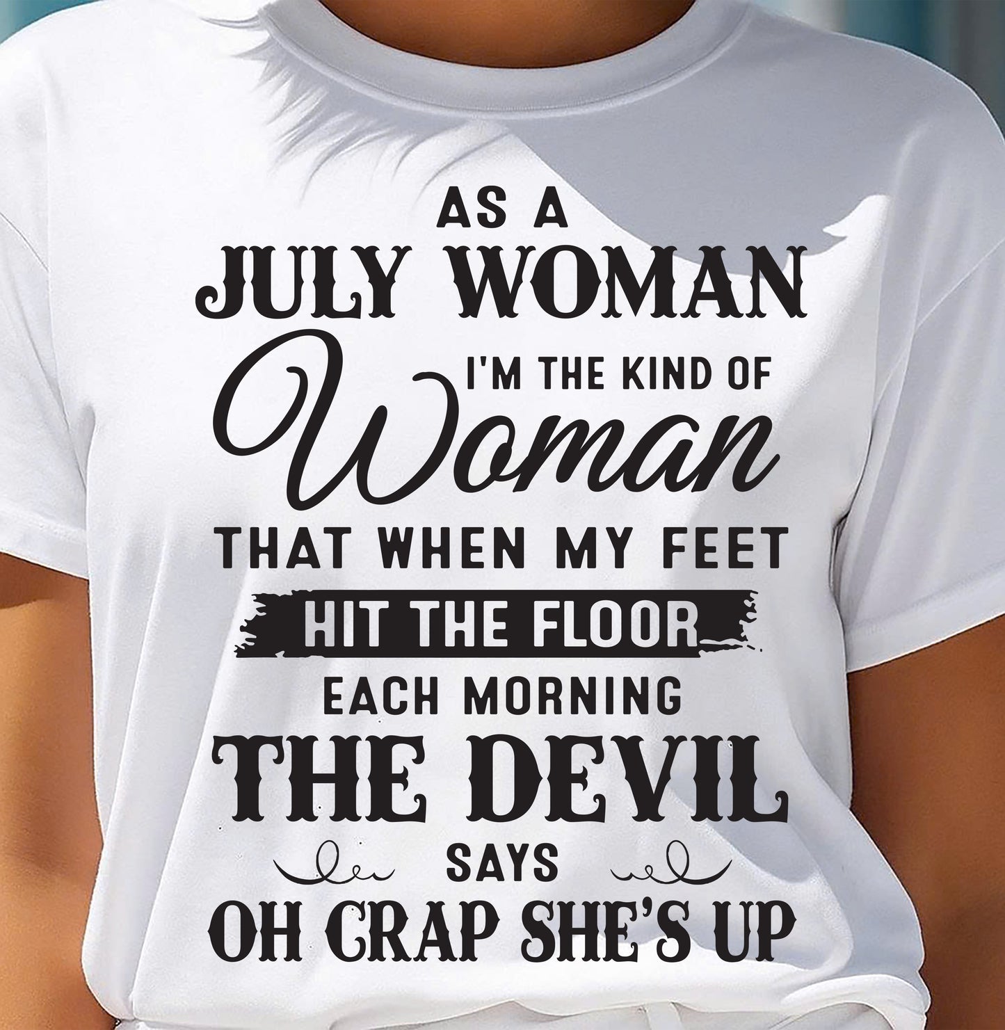 AS A JULY WOMAN – T-SHIRT FOR WOMAN – DOAN07 (SKU26T-01-36-07)