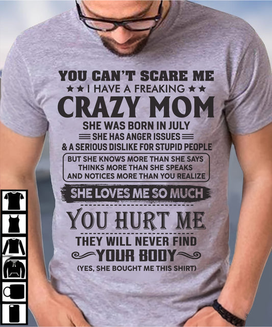 July - You Can’t Scare Me I Have A Freaking Crazy Mom - Gift For Son From Mom - DOAN07 (SKU10-09-07)