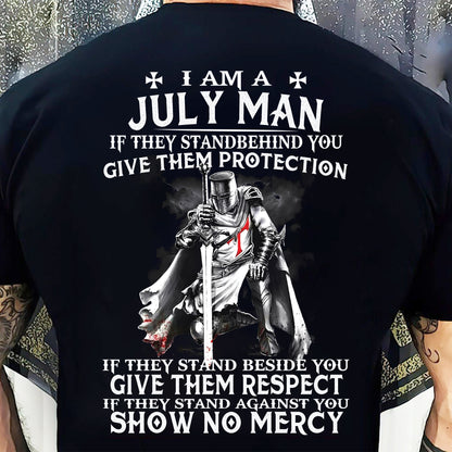 I AM A JULY MAN IF THEY STAND BEHIND YOU GIVE THEM PROTECTION - T-SHIRT FOR MAN - DOAN07 (SKU07-77-07)