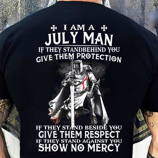I AM A JULY MAN IF THEY STAND BEHIND YOU GIVE THEM PROTECTION - T-SHIRT FOR MAN - DOAN07 (SKU07-77-07)