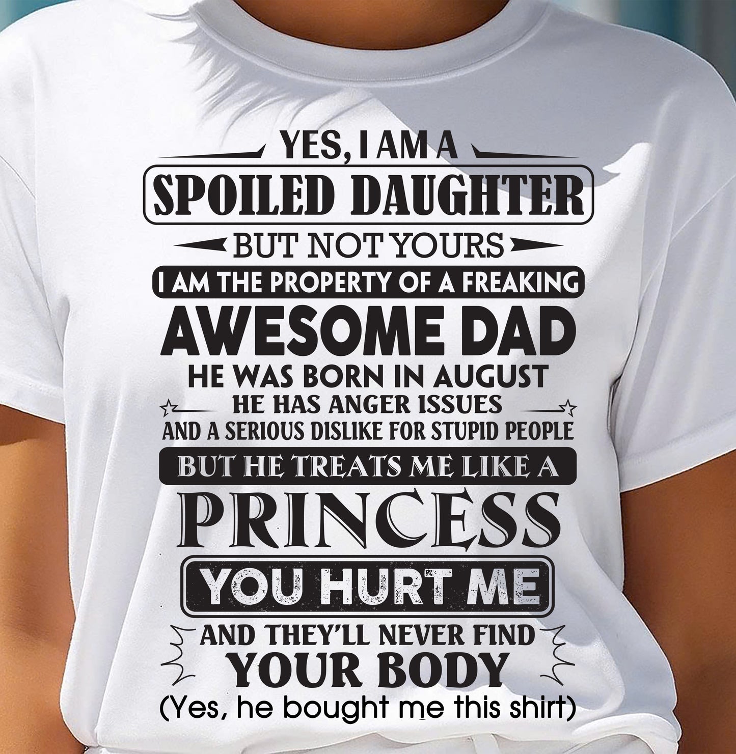 August – Yes, I Am A Spoiled Daughter – Gift For Daughter From Dad – DOAN08 (SKU12-267-08)