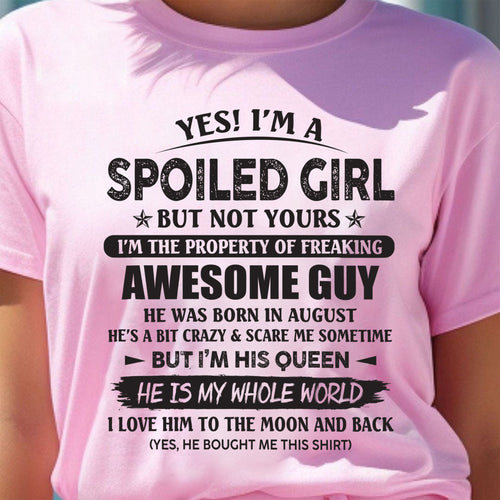 August - Yes! I'm A Spoiled Girl But Not Yours I'm The Property Of Freaking Awesome Guy - Gift For Your Girlfriend, Wife From Husband - DOAN08 (SKU07-177-08)